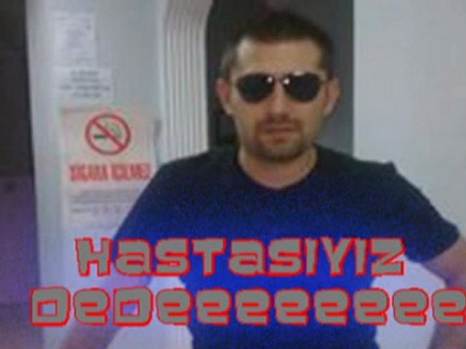 Hastasıyız Dedeee