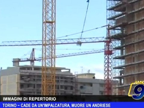 Torino | Cade da un'impalcatura, muore un Andriese