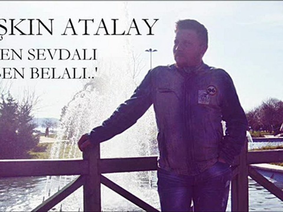 aşkın atalay - ben sevdalı sen belalı