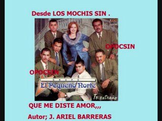 EL PEQUEÑO NORTE,,, Que me diste amor,,,