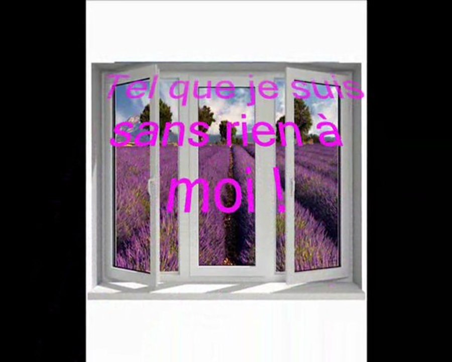 Tel que je suis sans rien à moi ! Vidéo Dailymotion