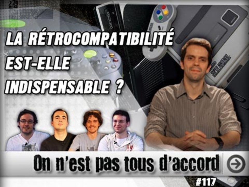 On n'est pas tous d'accord ! - #117 - la rétrocompatibilité toujours nécessaire ?   [JVN.com]