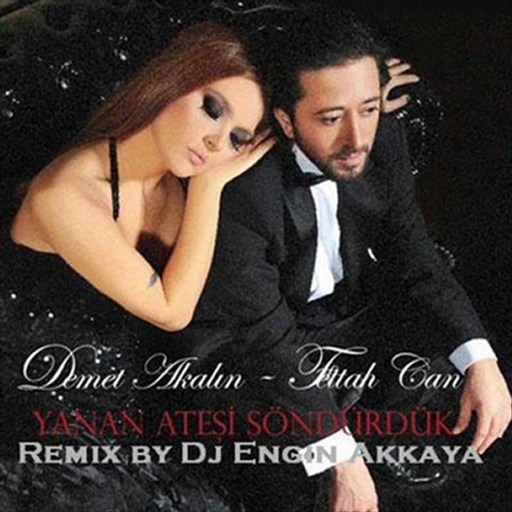 Fettah Can & Demet Akalın - Yanan Ateşi Söndürdük (Remix by Dj Engin Akkaya)