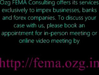 Ozg FEMA Consultant, Delhi / Mumbai [ http://fema.ozg.in ] for impex business, banks & forex company