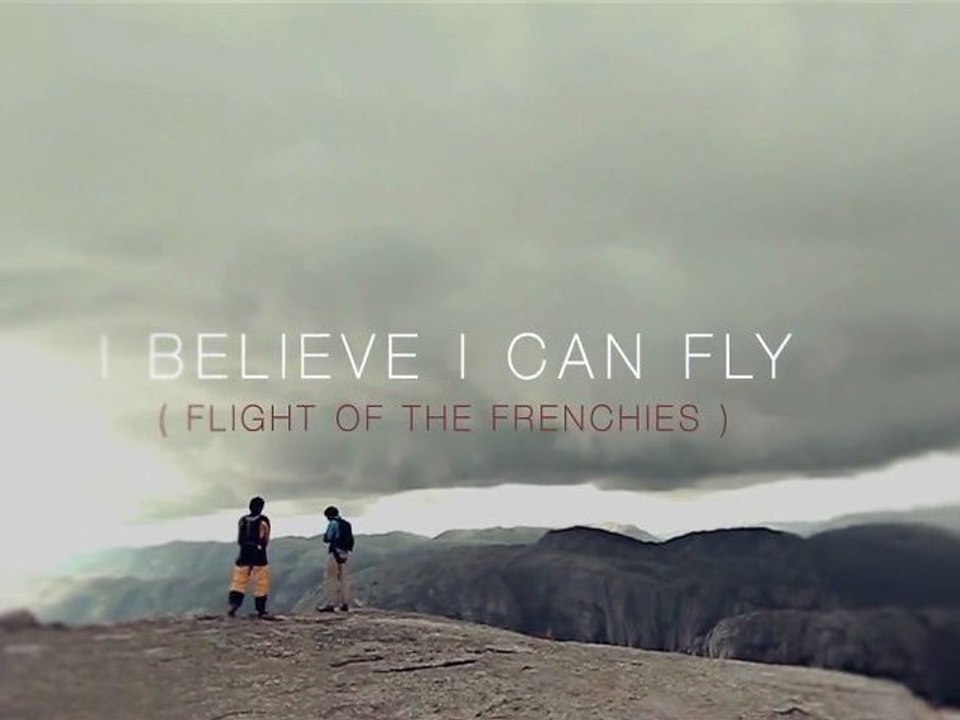 TRAILER I Believe I Can Fly (flight of the frenchies)