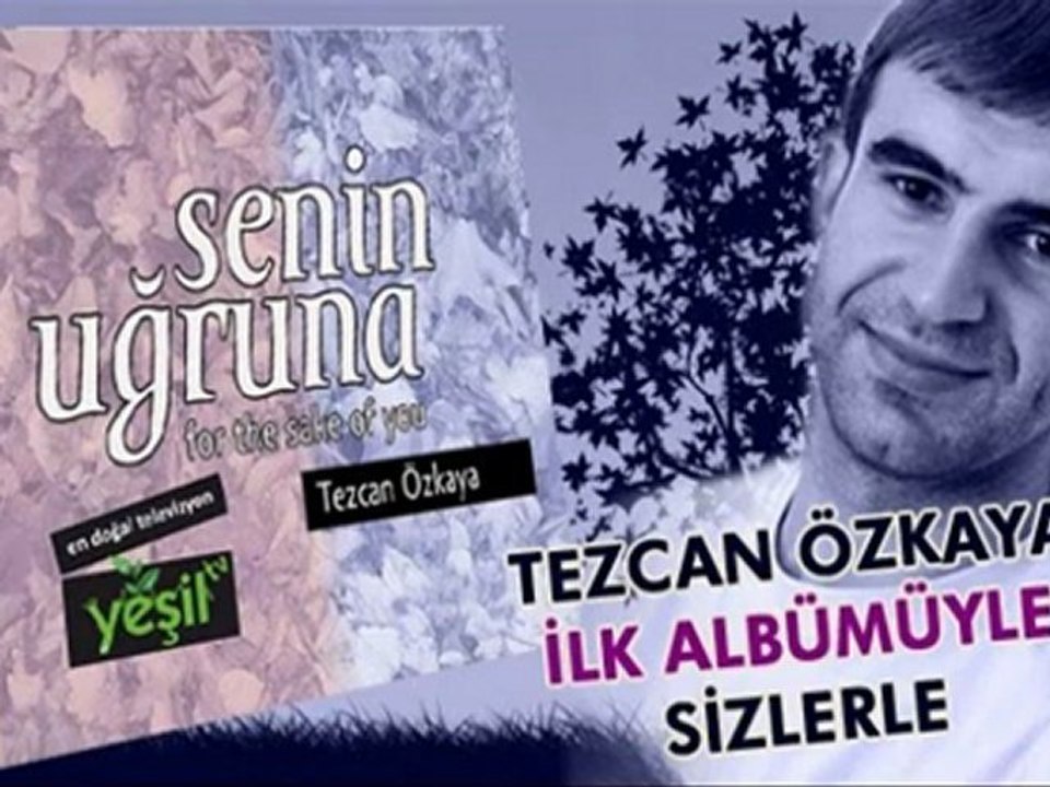 Tezcan Özkaya "Senin Uğruna".Yeni Albüm (2012) Albüm Çıkış parçası