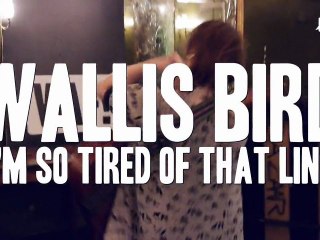 WAF! WALLIS BIRD - I'M SO TIRED OF THAT LINE