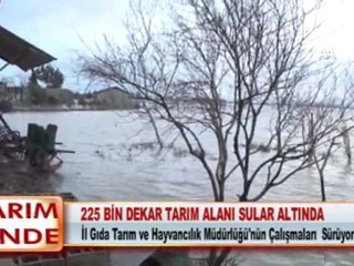 225 BİN DEKAR TARIM ALANI SULAR ALTINDA     09.03.2012