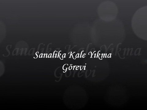 Sanalika Kale Yıkma Görevi