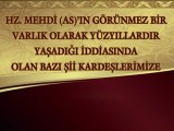 HZ. MEHDİ GÖRÜNMEZ BİR VARLIK DEĞİLDİR 1. BÖLÜM