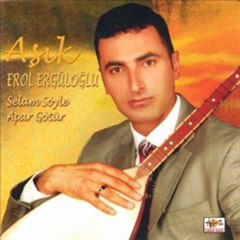 Asik Erol Erguloglu - Selam Soyle - Ref 2012