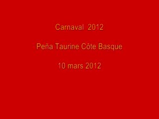 Carnaval - PeñaTaurine Côte Basque - 10 mars 2012