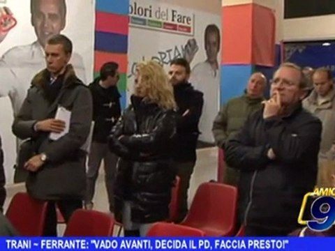 Trani | Ferrante: Vado avanti, decida il PD, faccia presto!