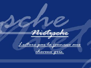 Nietzsche par la jeunesse aux cheveux gris interview (partie 1)