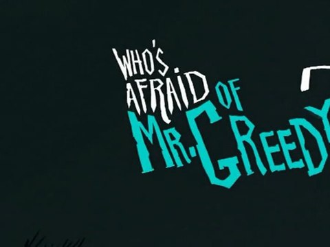 Portrait Ici&Demain - La sélection court-métrage : Who's afraid of Mr Greedy ?