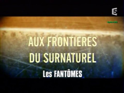 Aux Frontières du Surnaturel - Les Fantômes