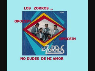 LOS ZORROS ,,No dudes de mi amor,,,