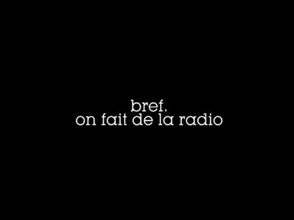 Bref. On fait de la radio. Tous les acteurs de bref font leur bref