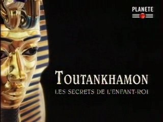 Toutankhamon - Les Secrets De L Enfant Roi