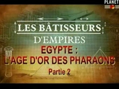 Les batisseurs d'empire L'age d'or des pharaons