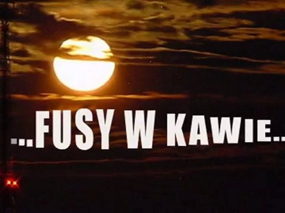 ...FUSY W KAWIE.....mpg