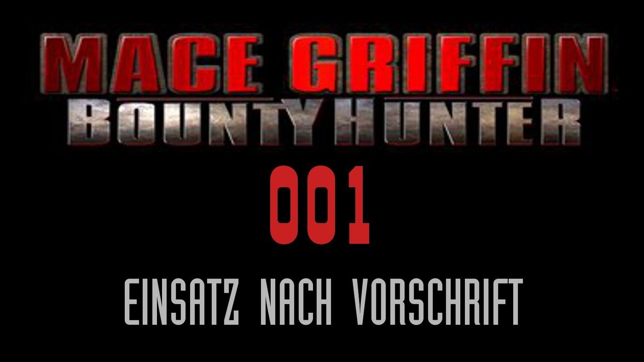 Let's Play Mace Griffin: Bounty Hunter - #001 - Einsatz nach Vorschrift
