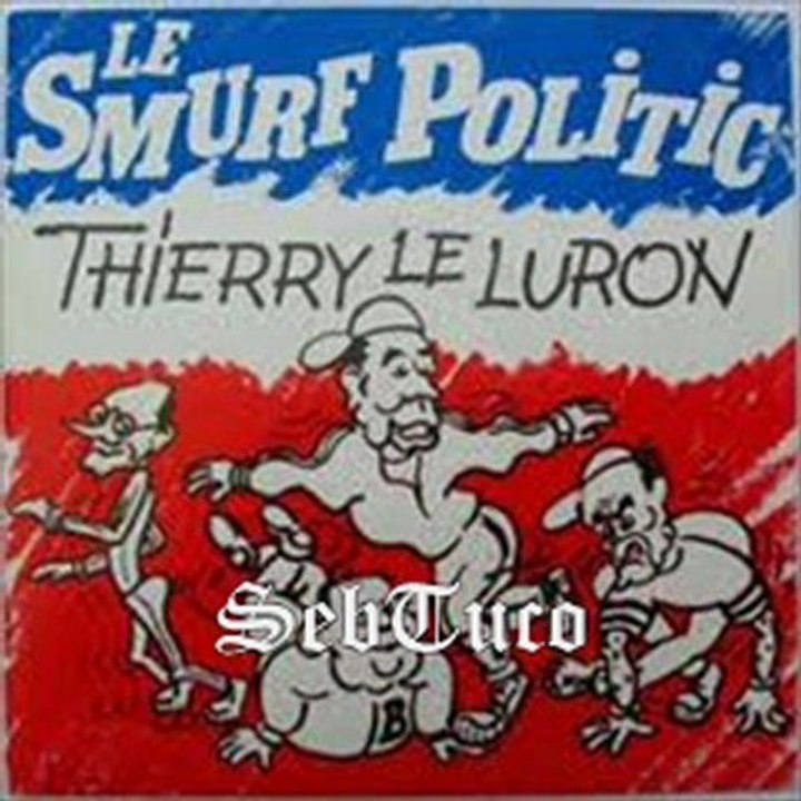 Thierry Le Luron - Le smurf politic (1984)