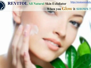 REVITOL™ All Natural Skin Exfoliator: When you Glow it SHOWS !!!