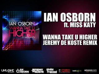 Descargar video: Ian Osborn ft. Miss Katy - Wanna Take U Higher (Jeremy De Koste Remix)