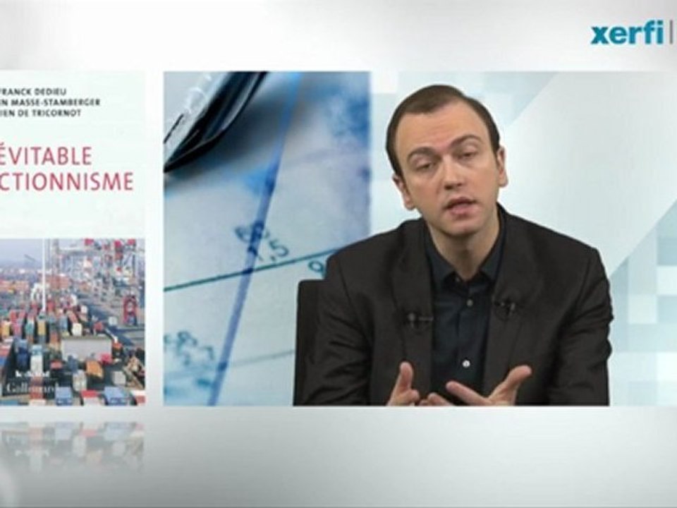 Xerfi Canal Benjamin Masse-Stamberger Inévitable protectionnisme