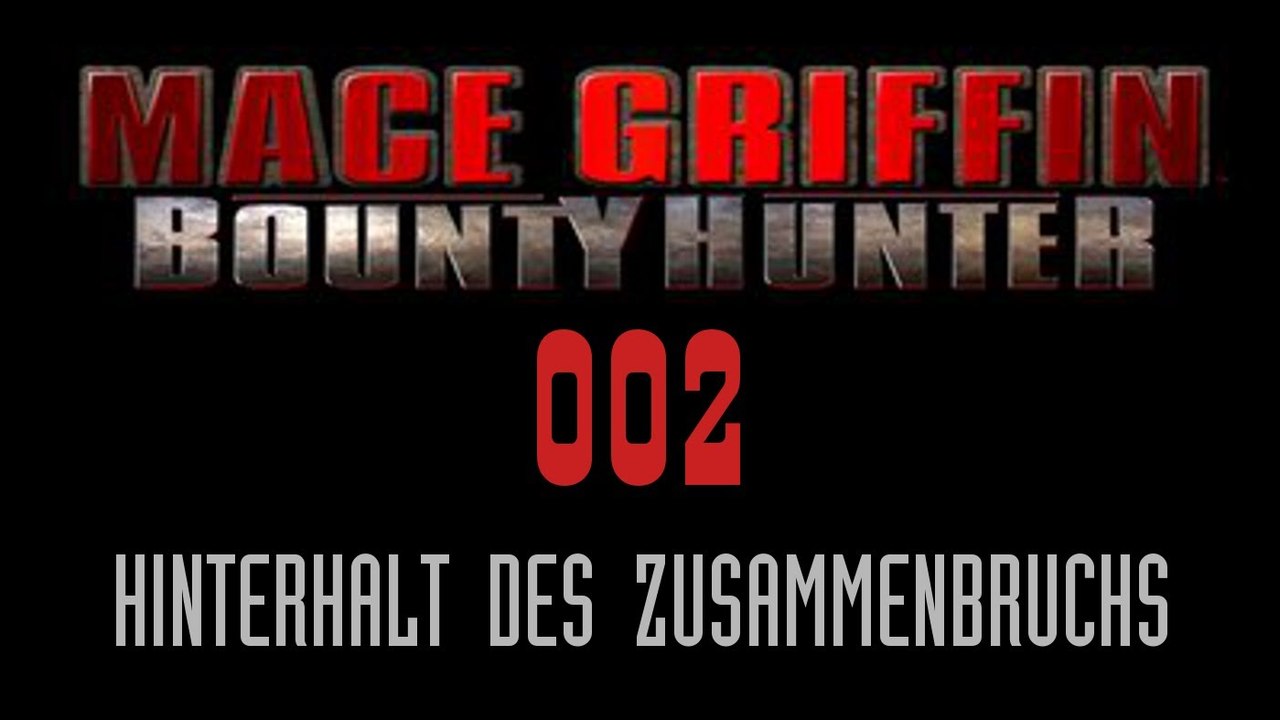 Let's Play Mace Griffin: Bounty Hunter - #002 - Hinterhalt des Zusammenbruchs