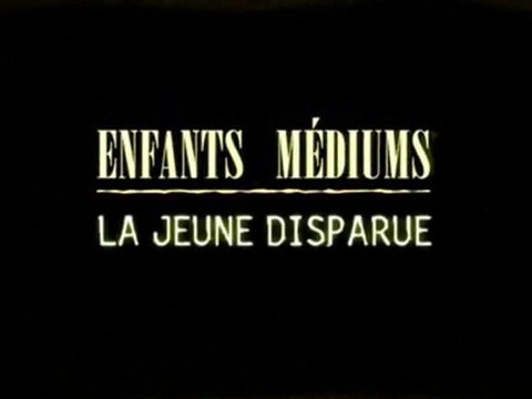 La jeune disparue[Enfants médiums]