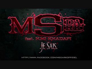 MSDARK feat N.MI KHADAFI - Je Sais