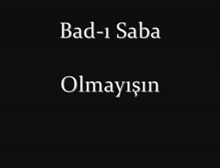 Bad-ı Saba - Olmayışın