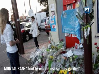 Montauban : "Tout le monde est sur ses gardes"