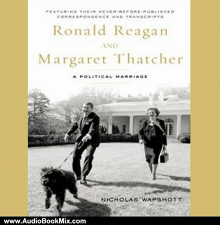 Audio Book Review: Ronald Reagan and Margaret Thatcher: A Political Marriage by Nicholas Wapshott (Author), Simon Vance (Narrator)