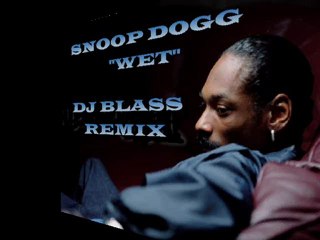 Snoop Dogg - "Wet" DJ Blass Remix