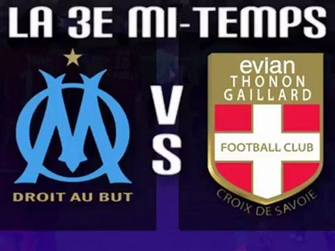 OM 1-0 Evian : la 3e mi-temps en replay