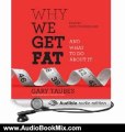 Audio Book Review: Why We Get Fat: And What to Do About It by Gary Taubes (Author), Mike Chamberlain (Narrator)