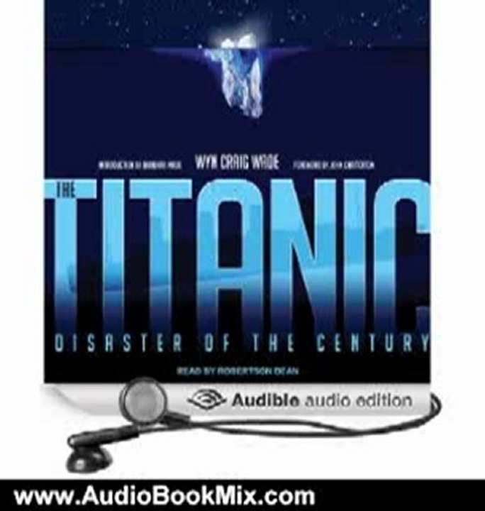 Audio Book Review: The Titanic: Disaster of the Century by Wyn Craig Wade (Author), Robertson Dean (Narrator)