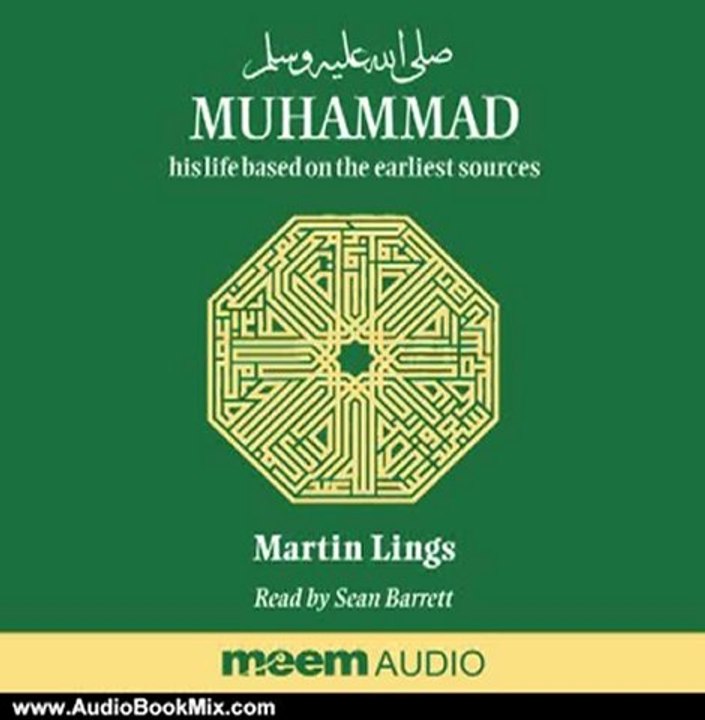 Audio Book Review: Muhammad: His Life Based on the Earliest Sources by Martin Lings (Author), Sean Barrett (Narrator)