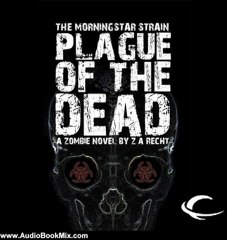 Audio Book Review: Plague of the Dead: The Morningstar Strain, Book 1 by Z. A. Recht (Author), Oliver Wyman (Narrator)