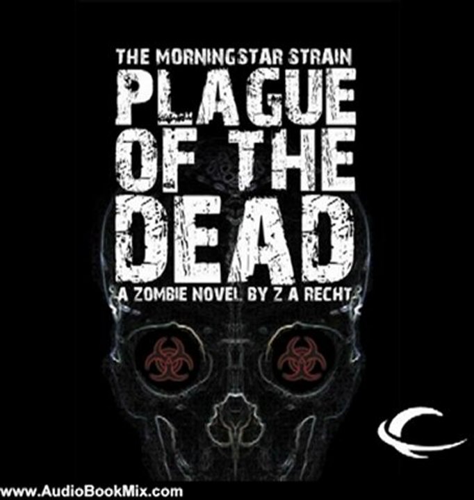 Audio Book Review: Plague of the Dead: The Morningstar Strain, Book 1 by Z. A. Recht (Author), Oliver Wyman (Narrator)