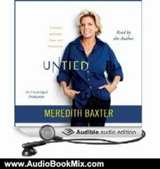 Audio Book Review: Untied: A Memoir of Family, Fame, and Floundering by Meredith Baxter (Author, Narrator)