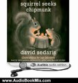 Audio Book Review: Squirrel Seeks Chipmunk: A Modest Bestiary by David Sedaris (Author, Narrator), D