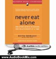 Audio Book Review: Never Eat Alone: And Other Secrets to Success, One Relationship at a Time by Keith Ferrazzi (Author), Tahl Raz (Author), Richard Harries (Narrator)