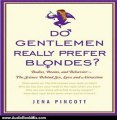Audio Book Review: Do Gentlemen Really Prefer Blondes?: Bodies, Brains, and Behavior---The Science Behind Sex, Love and Attraction by Jena Pincott (Author), Laural Merlington (Narrator)