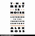 Audio Book Review: The Rest Is Noise: Listening to the 20th Century by Alex Ross (Author), Grover Gardner (Narrator)