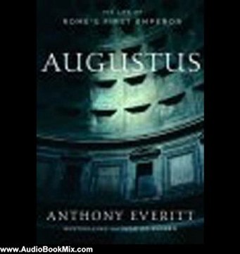 Audio Book Review: Augustus: The Life of Rome's First Emperor by Anthony Everitt (Author), John Curless (Narrator)