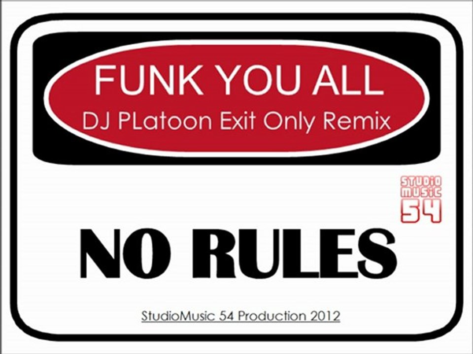 No Rules - Funk You All (Dj PLatoon Exit Only R...